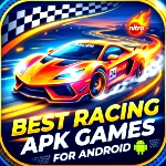 Best Racing APK Games for Android in 2026: Top 10 Picks You Need to Try